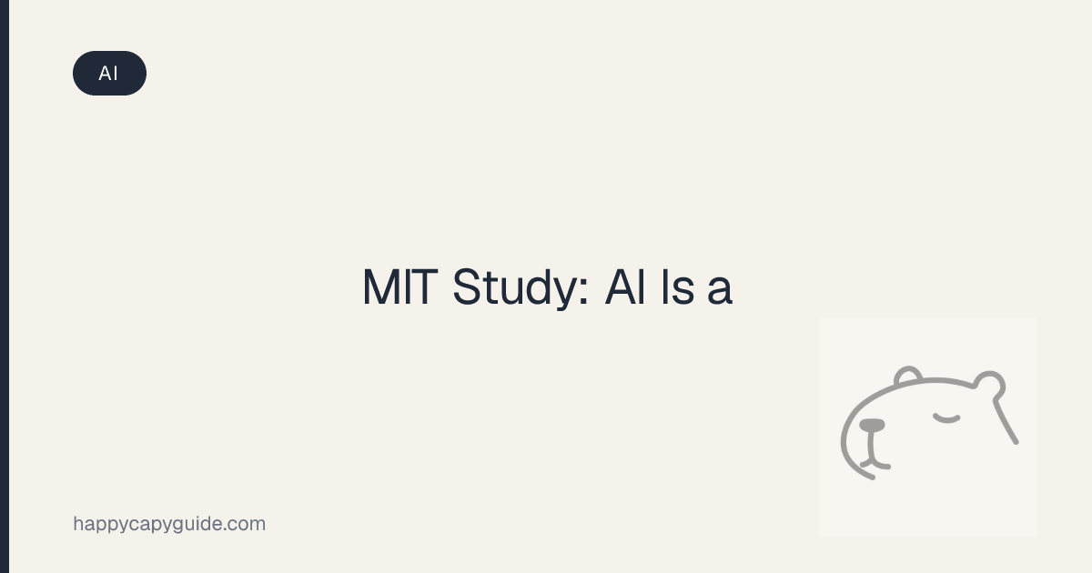 MIT Study: AI Is a | Happycapy Guide