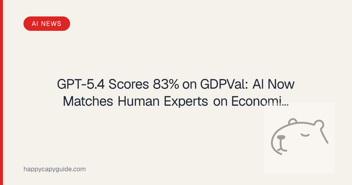 GPT-5.4 Scores 83% on GDPVal: AI Now Matches Human Experts on Economic ...