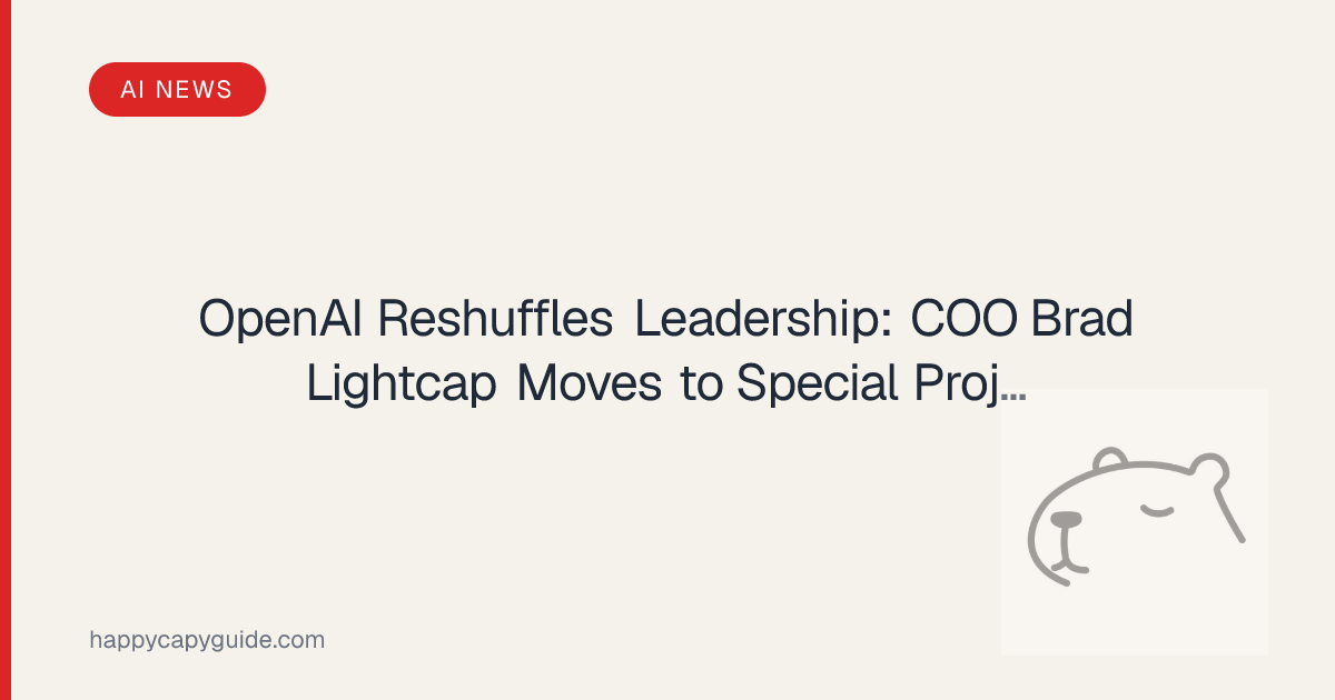 OpenAI Reshuffles Leadership: COO Brad Lightcap Moves to Special ...
