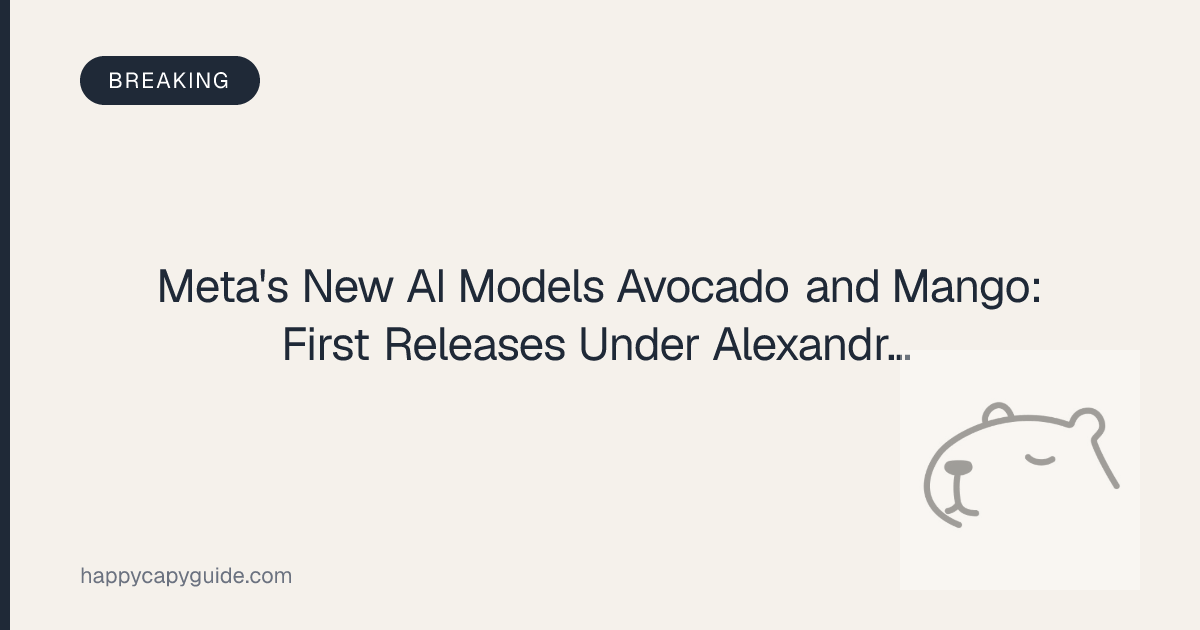 Meta's New AI Models Avocado and Mango: First Releases Under Alexandr ...