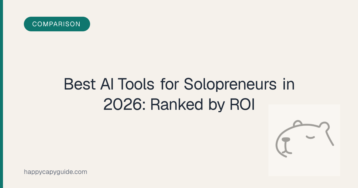 Best AI Tools for Solopreneurs in 2026: Ranked by ROI | Happycapy Guide