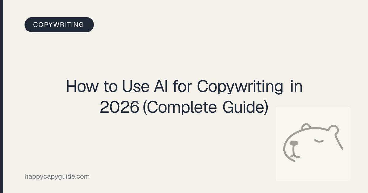 How to Use AI for Copywriting in 2026 (Complete Guide) | Happycapy Guide
