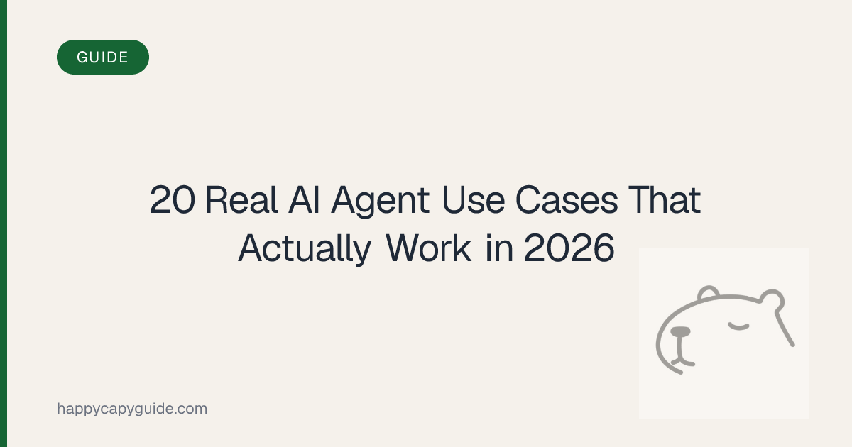 20 Real AI Agent Use Cases That Actually Work in 2026 | Happycapy Guide