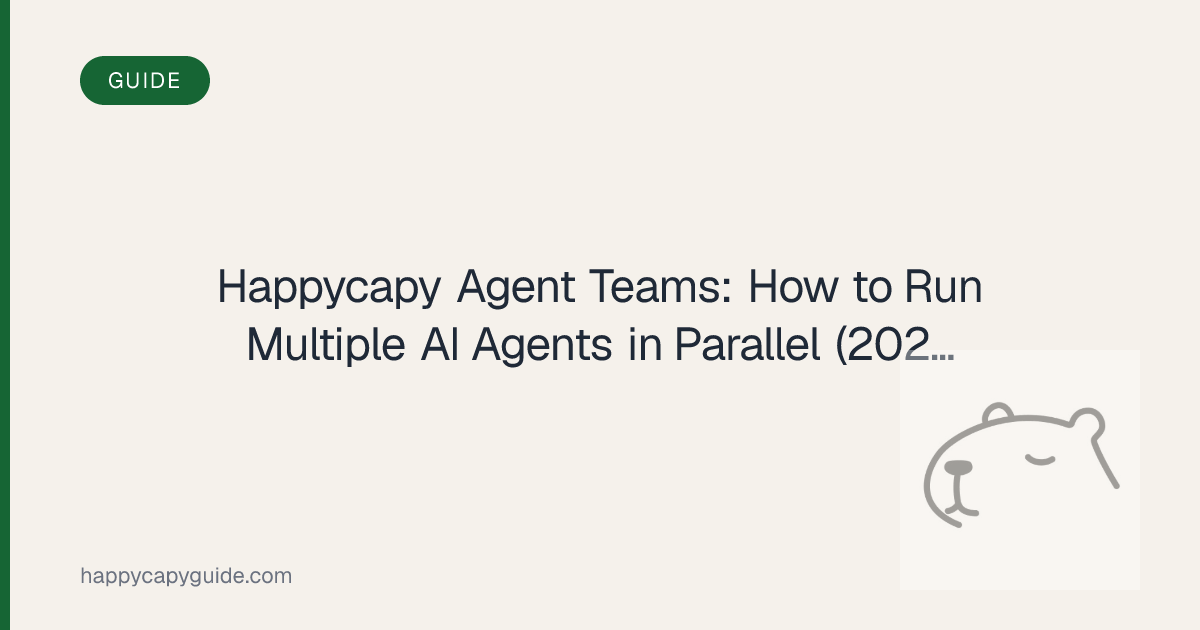 Happycapy Agent Teams: How to Run Multiple AI Agents in Parallel (2026 ...