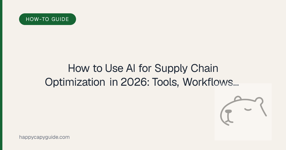 How to Use AI for Supply Chain Optimization in 2026: Tools, Workflows ...