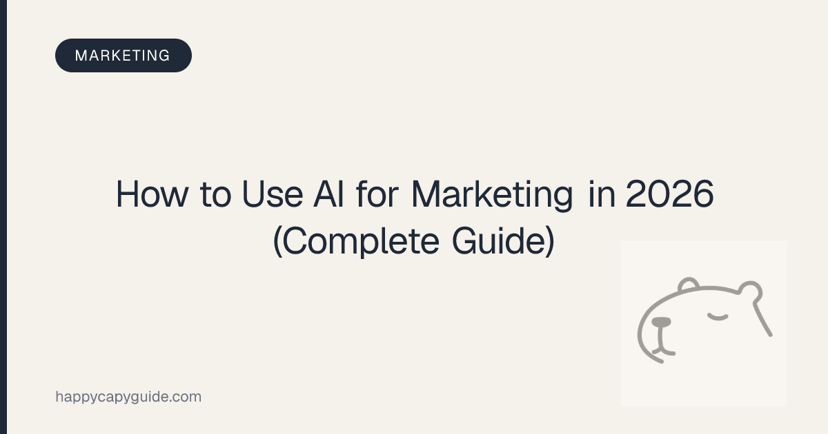 How to Use AI for Marketing in 2026 (Complete Guide) | Happycapy Guide