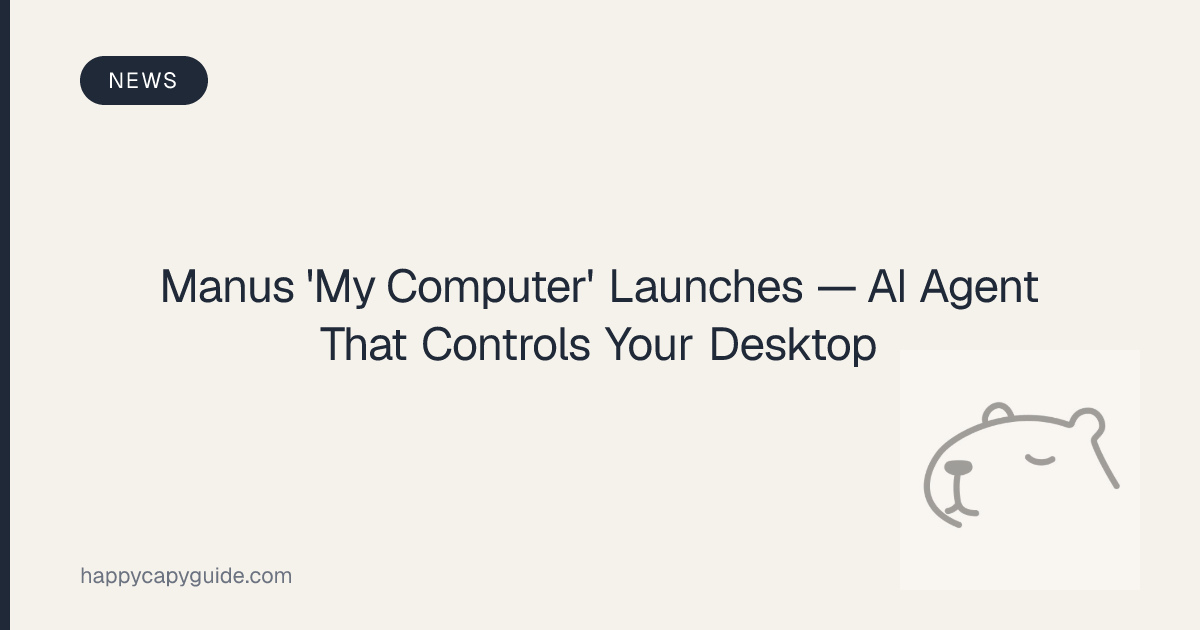 Manus 'My Computer' Launches — AI Agent That Controls Your Desktop ...