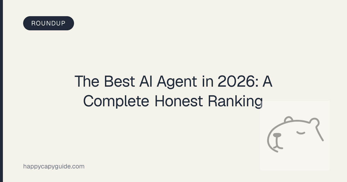 The Best AI Agent in 2026: A Complete Honest Ranking | Happycapy Guide