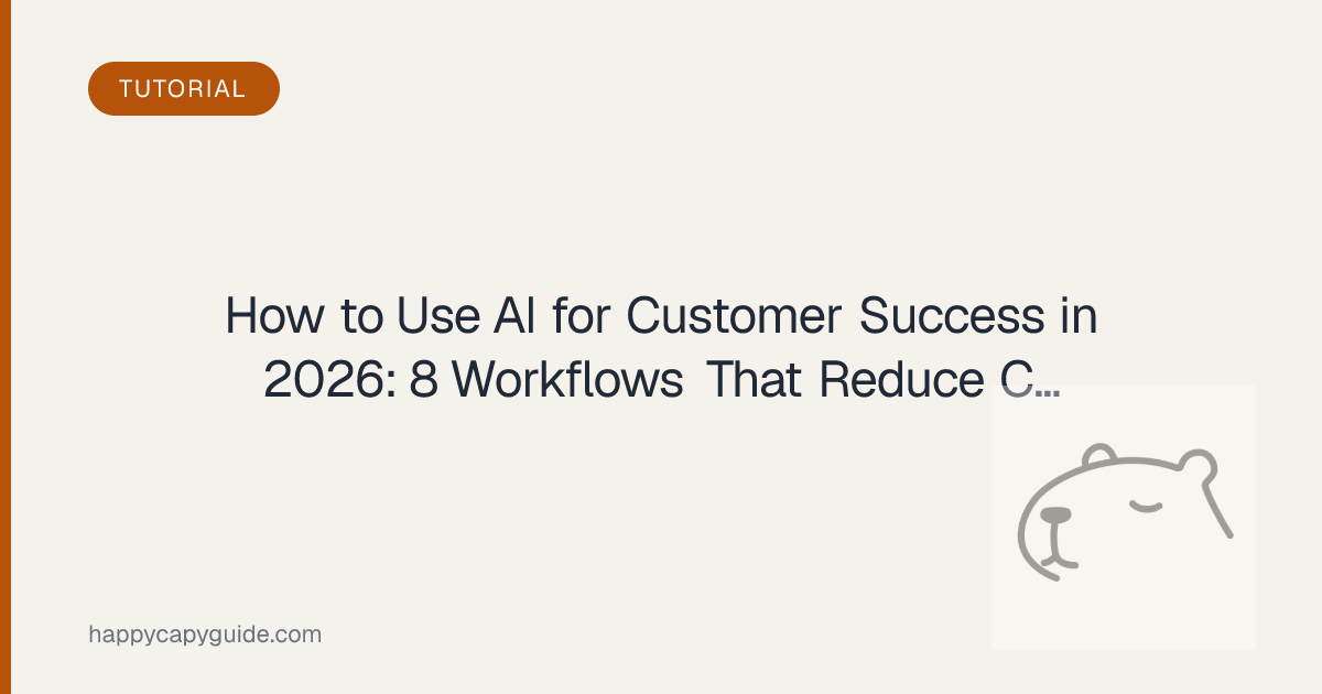 How to Use AI for Customer Success in 2026: 8 Workflows That Reduce ...
