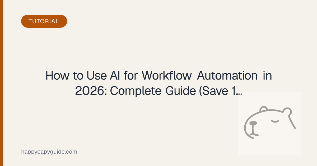 How to Use AI for Workflow Automation in 2026: Complete Guide (Save 10 ...