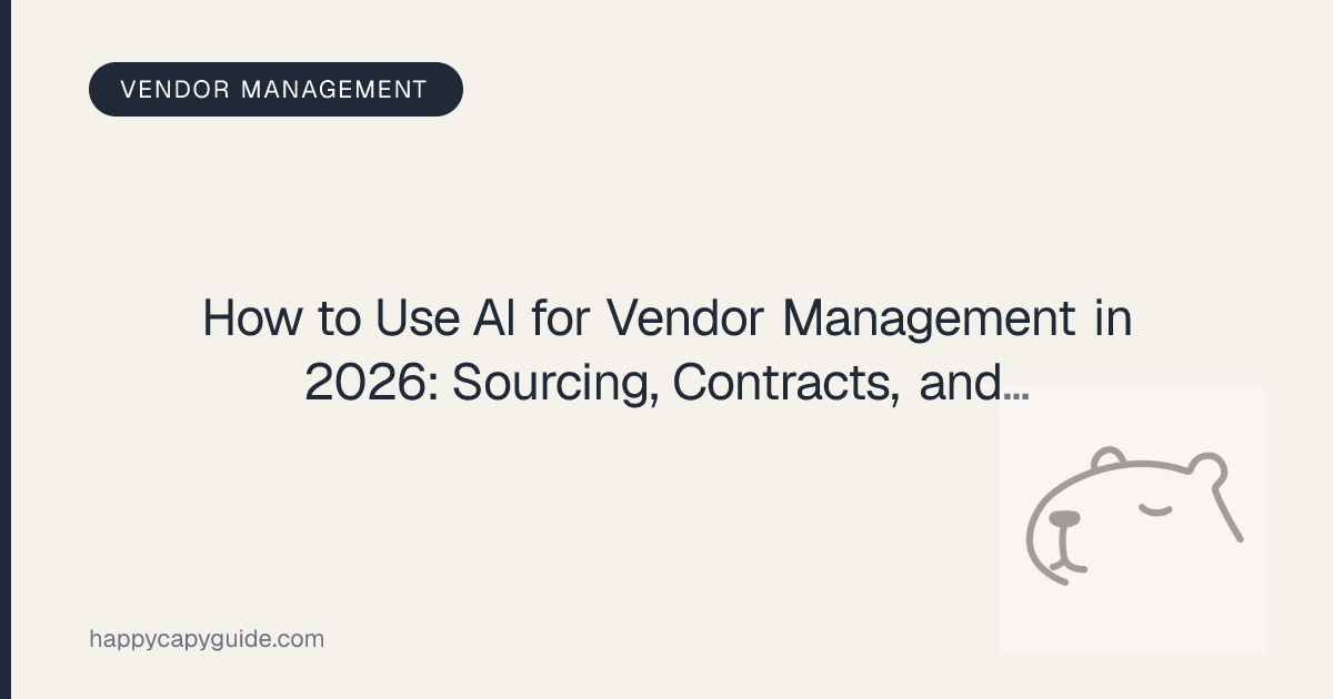 How to Use AI for Vendor Management in 2026: Sourcing, Contracts, and ...
